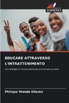 EDUCARE ATTRAVERSO L'INTRATTENIMENTO