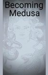 Becoming Medusa