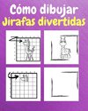 Cómo Dibujar Jirafas Divertidas