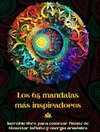 Los 65 mandalas más inspiradores - Increíble libro para colorear fuente de bienestar infinito y energía armónica