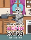 Henry Needs a Little Extra