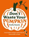 Don't Waste Your Pumpkin