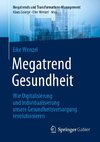 Megatrend Gesundheit: Wie Digitalisierung und Individualisierung unsere Gesundheitsversorgung revolutionieren