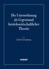 Die Unternehmung als Gegenstand betriebswirtschaftlicher Theorie