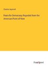 Fears for Democracy Regarded from the American Point of View