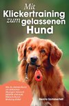 Mit Klickertraining zum gelassenen Hund