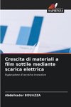 Crescita di materiali a film sottile mediante scarica elettrica