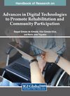 Handbook of Research on Advances in Digital Technologies to Promote Rehabilitation and Community Participation