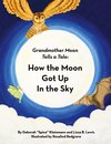 How the Moon Got Up in the Sky