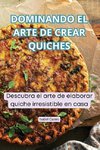 DOMINANDO EL ARTE DE CREAR QUICHES