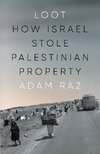 Loot: How Israel Stole Palestinian Property