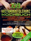 XXL Histaminintoleranz Kochbuch ¿ 301 leckere Rezepte - Histaminfreie Lebensmittel für eine abwechslungsreiche Ernährung