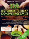 XXL Histaminintoleranz Kochbuch ¿ 301 leckere Rezepte - Histaminfreie Lebensmittel für eine abwechslungsreiche Ernährung