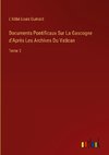 Documents Pontificaux Sur La Gascogne d'Après Les Archives Du Vatican