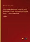 Collection de manuscrits contenant lettres, mémoires, et autres documents historiques relatifs à la Nouvelle France