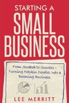 Starting A Small Business - From Scratch to Success