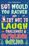 501 Would You Rather and Try Not to Laugh Challenges, Christmas Edition