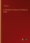 Le Pèlerinage de la Mecque et le cholera au Hedjas