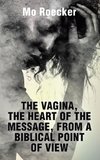 THE VAGINA, THE HEART OF THE MESSAGE, FROM A BIBLICAL POINT OF VIEW