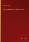 Cours élémentaire de culture des bois