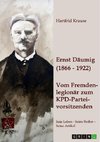 Ernst Däumig (1866-1922). Vom Fremdenlegionär zum KPD-Parteivorsitzenden