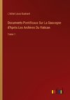 Documents Pontificaux Sur La Gascogne d'Après Les Archives Du Vatican