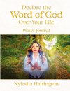 Declare the Word of God Over Your Life Prayer Journal