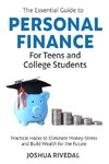 The Essential Guide to Personal Finance for Teens and College Students-Practical Hacks to Eliminate Money-Stress and Build Wealth for the Future