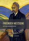 Friedrich Nietzsche: Götzen-Dämmerung. Vollständige Neuausgabe