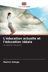 L'éducation actuelle et l'éducation idéale