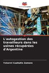 L'autogestion des travailleurs dans les usines récupérées d'Argentine