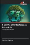 Il diritto all'interferenza ecologica