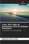 Love, the Logic of Jouissance and its Oedipal Fantasies