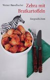 Zebra mit Bratkartoffeln