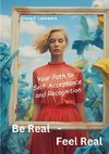 Be Real - Feel Real