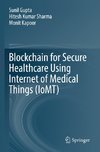 Blockchain for Secure Healthcare Using Internet of Medical Things (IoMT)