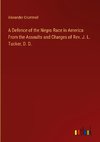 A Defence of the Negro Race in America From the Assaults and Charges of Rev. J. L. Tucker, D. D.