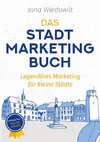 Das Stadtmarketingbuch für Bürgermeister, Stadtmarketingverantwortliche und Innenstadtmanager