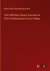 1883-1884 West Chester State Normal School Undergraduate Course Catalog