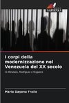 I corpi della modernizzazione nel Venezuela del XX secolo