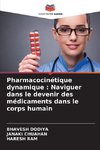 Pharmacocinétique dynamique : Naviguer dans le devenir des médicaments dans le corps humain