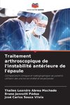 Traitement arthroscopique de l'instabilité antérieure de l'épaule