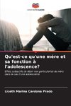 Qu'est-ce qu'une mère et sa fonction à l'adolescence?