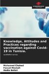 Knowledge, Attitudes and Practices regarding vaccination against Covid-19 in Tunisia.