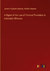 A Digest of the Law of Criminal Procedure in Indictable Offences