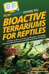 HowExpert Guide to Bioactive Terrariums for Reptiles