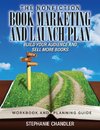 The Nonfiction Book Marketing and Launch Plan - Workbook and Planning Guide