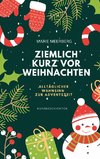 Ziemlich kurz vor Weihnachten