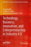 Technology, Business, Innovation, and Entrepreneurship in Industry 4.0