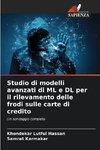 Studio di modelli avanzati di ML e DL per il rilevamento delle frodi sulle carte di credito